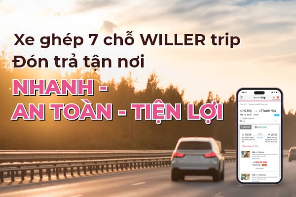 Xe ghép 7 chỗ WILLER trip đón trả tận nơi