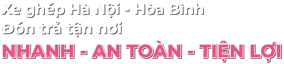Xe ghép Hà Nội Hòa Bình đón trả tận nơi