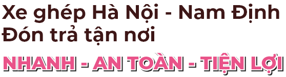 Xe ghép Hà Nội Nam Định đón trả tận nơi