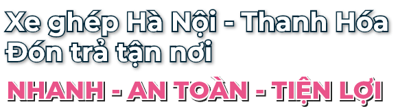 Xe ghép Hà Nội Thanh Hóa đón trả tận nơi