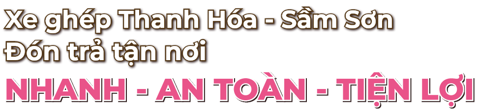 Xe ghép Thanh Hóa Sầm Sơn đón trả tận nơi